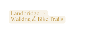 Landbridge Walking Bike Trails